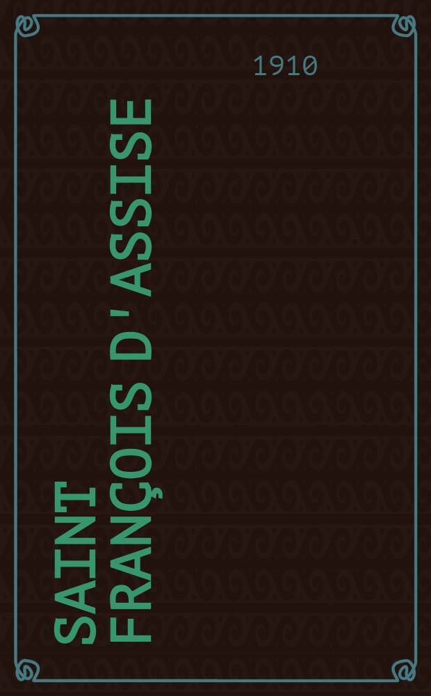 Saint François d'Assise : Sa vie et son œuvre