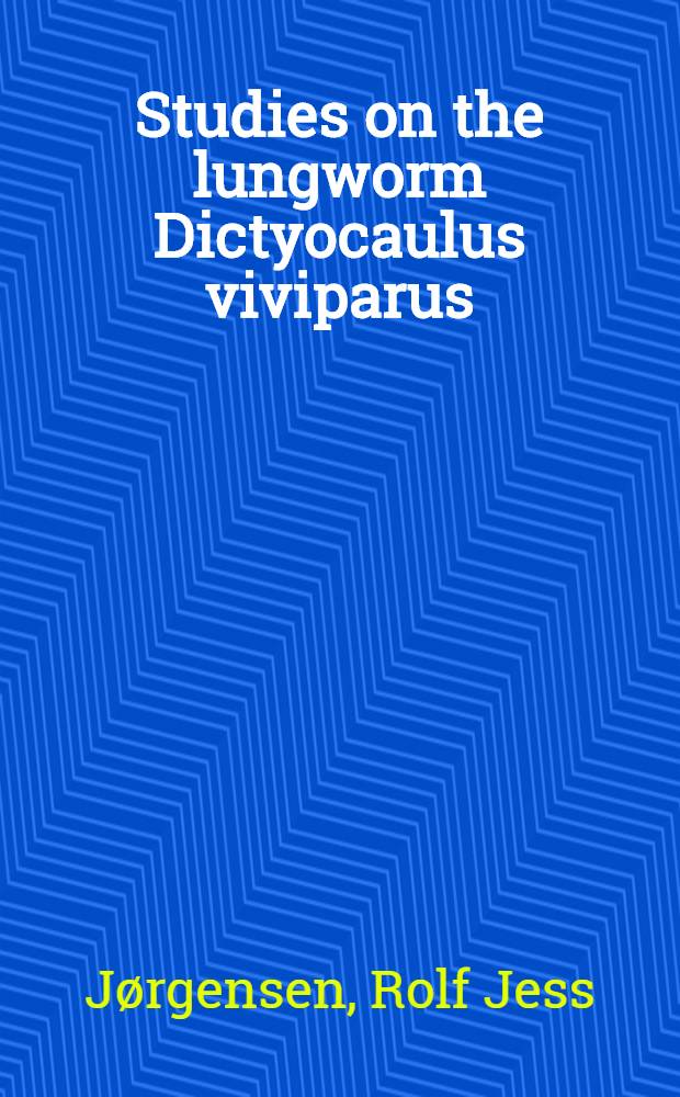 Studies on the lungworm Dictyocaulus viviparus (Bloch, 1782) and its epidemiology in young cattle with a description of an attempt to prevent parasitic bronchitis