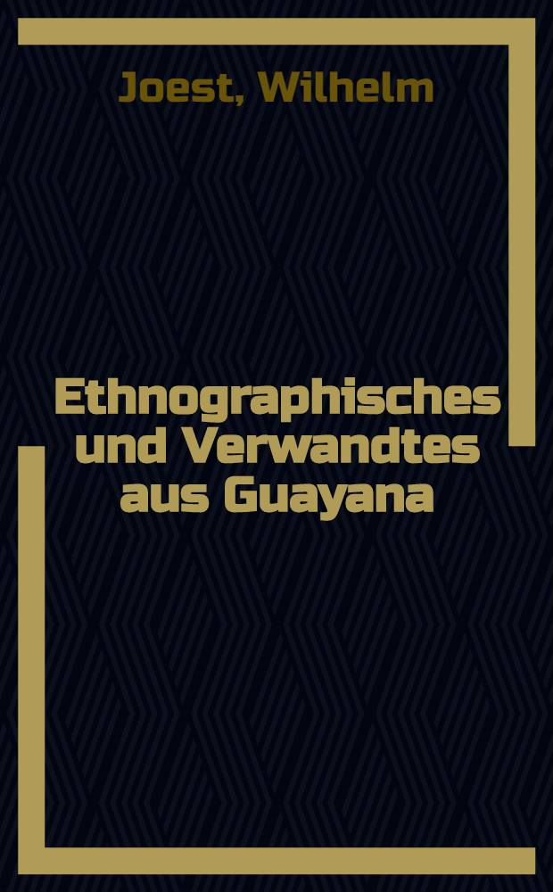 Ethnographisches und Verwandtes aus Guayana