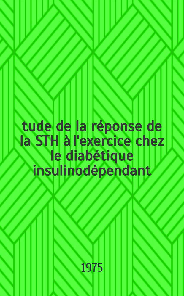 Étude de la réponse de la STH à l'exercice chez le diabétique insulinodépendant : Application à l'étude du rôle étiologique de la STH dans la rétinopathie diabétique : Thèse prés. à I'Univ. Claude-Bernard, Lyon