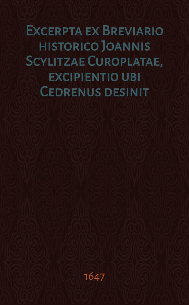 Excerpta ex Breviario historico Joannis Scylitzae Curoplatae, excipientio ubi Cedrenus desinit