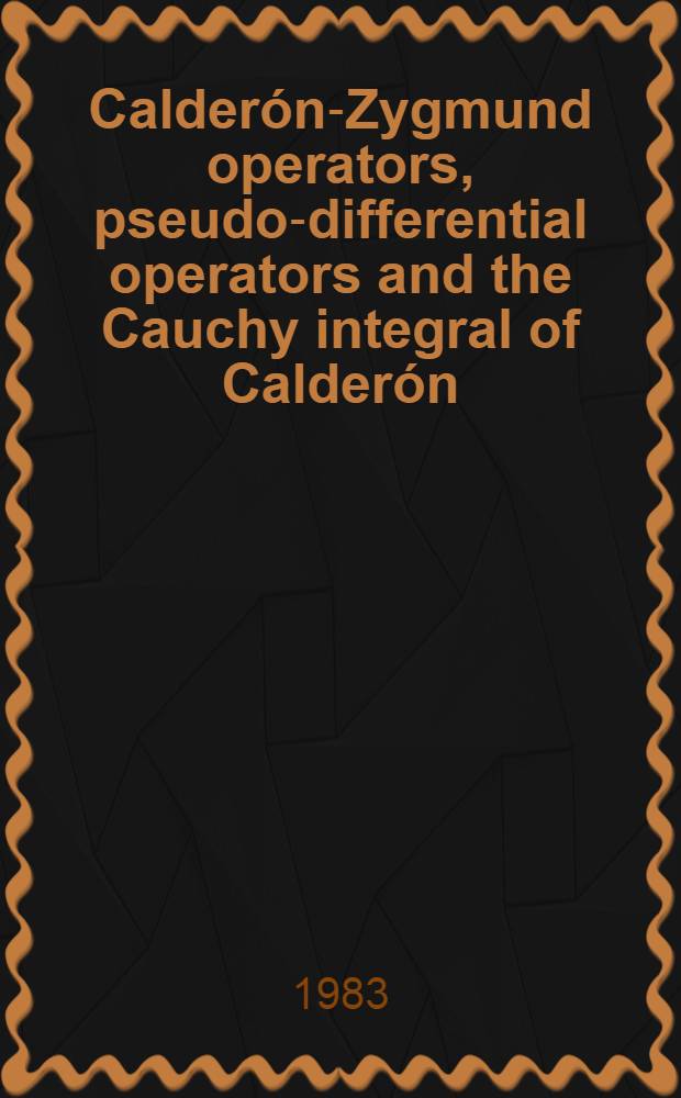 Calderón-Zygmund operators, pseudo-differential operators and the Cauchy integral of Calderón