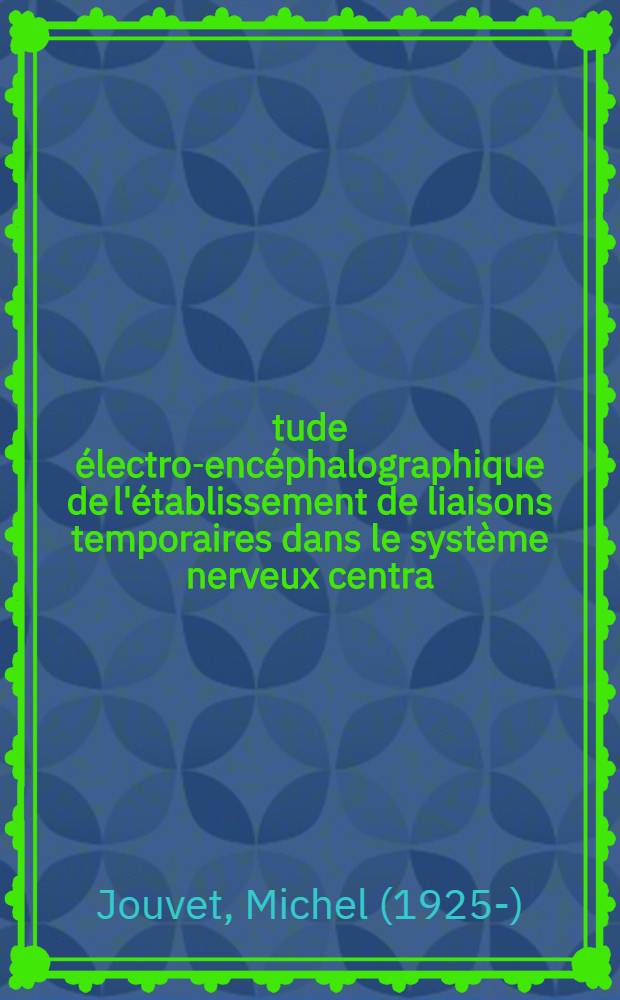 Étude électro-encéphalographique de l'établissement de liaisons temporaires dans le système nerveux centra