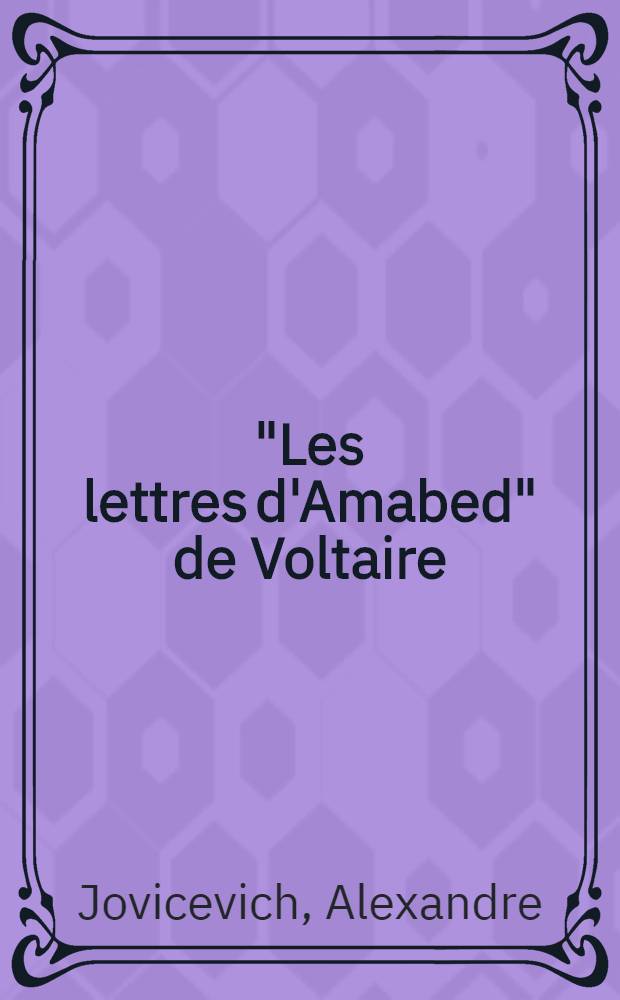 "Les lettres d'Amabed" de Voltaire : &Eacute;d. crit. et comment