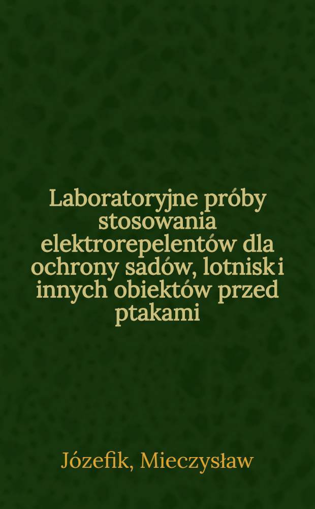Laboratoryjne próby stosowania elektrorepelentów dla ochrony sadów, lotnisk i innych obiektów przed ptakami
