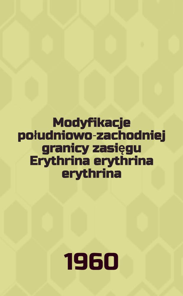 Modyfikacje południowo-zachodniej granicy zasięgu Erythrina erythrina erythrina (Pall.) na przestrzeni dw&oacute;ch ostatnich stuleci
