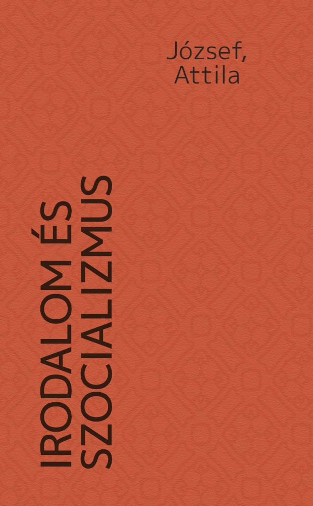 Irodalom &eacute;s szocializmus : V&aacute;logatott eszt&eacute;tikai tanulm&aacute;nyok