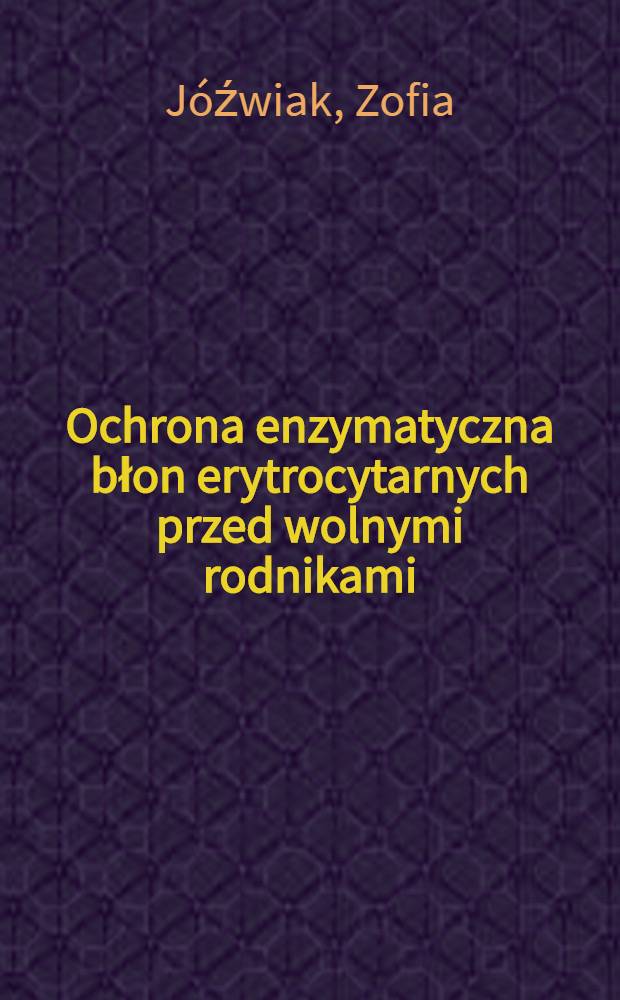 Ochrona enzymatyczna błon erytrocytarnych przed wolnymi rodnikami