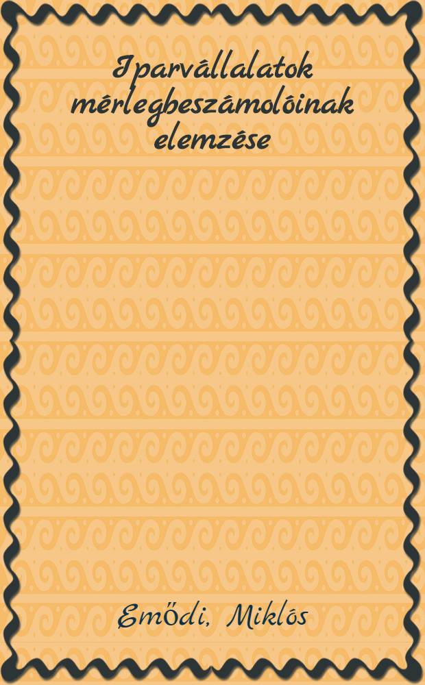 Iparvállalatok mérlegbeszámolóinak elemzése