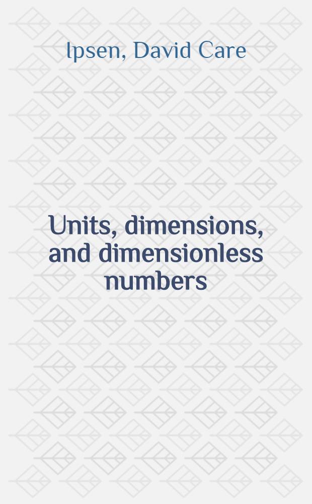 Units, dimensions, and dimensionless numbers