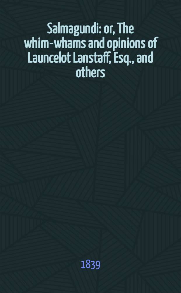 Salmagundi : or, The whim-whams and opinions of Launcelot Lanstaff, Esq., and others