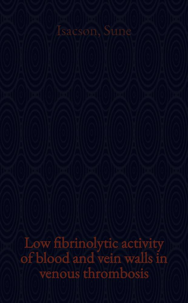 Low fibrinolytic activity of blood and vein walls in venous thrombosis