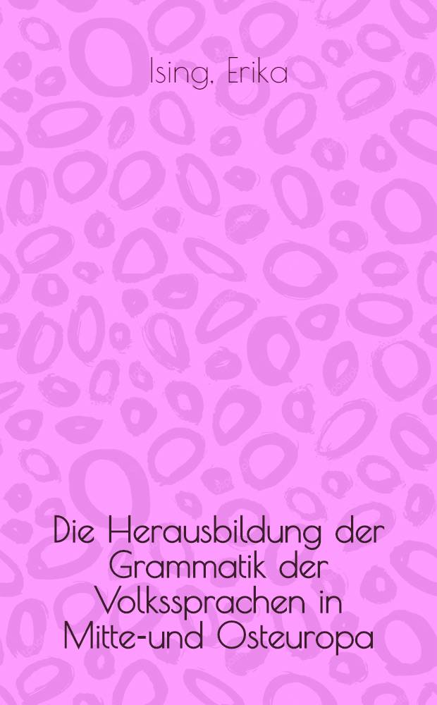 Die Herausbildung der Grammatik der Volkssprachen in Mittel- und Osteuropa : Studien über den Einfluss der lateinischen Elementargrammatik des Aelius Donatus De octo partibus orationis ars minor