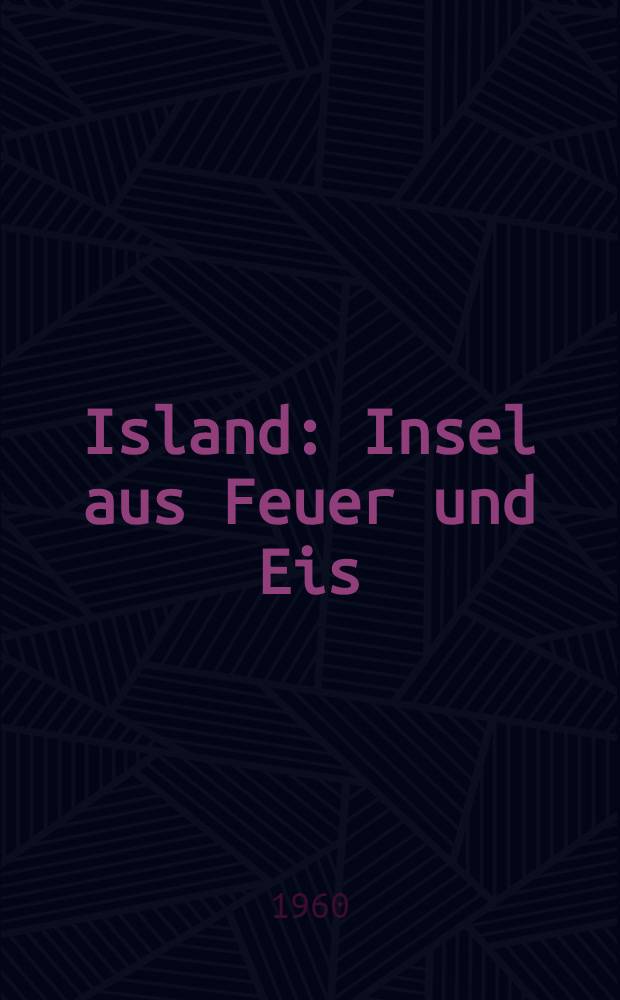 Island : Insel aus Feuer und Eis