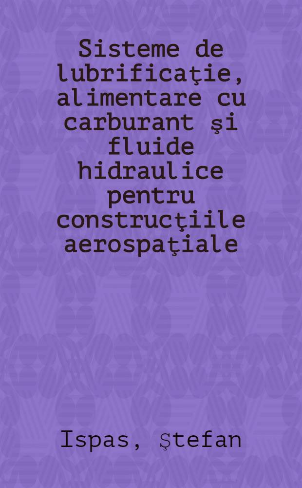 Sisteme de lubrificaţie, alimentare cu carburant şi fluide hidraulice pentru construcţiile aerospaţiale