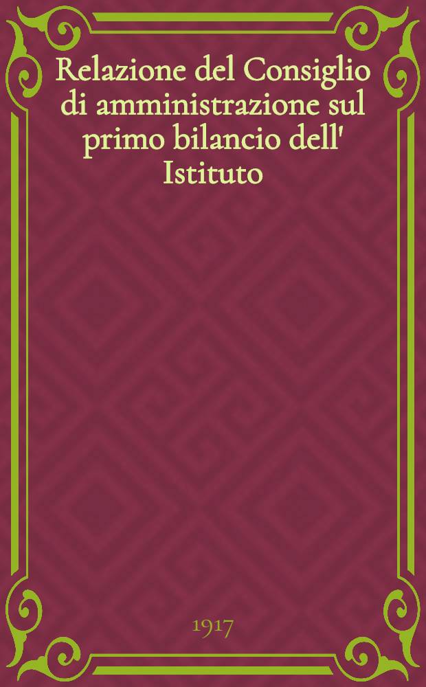 ...Relazione del Consiglio di amministrazione sul primo bilancio dell' Istituto