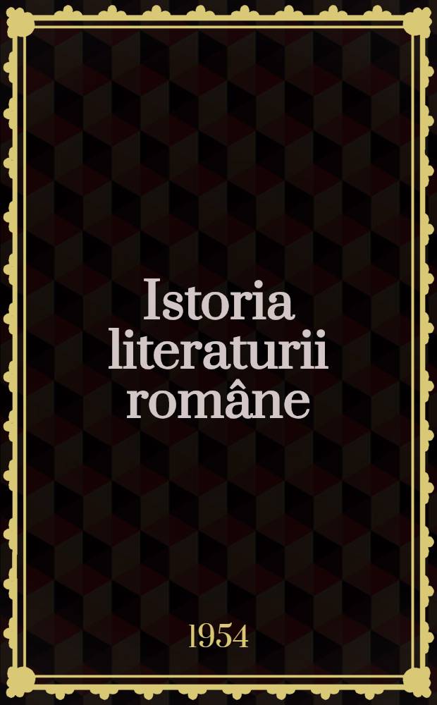 Istoria literaturii rom&acirc;ne : Pentru clasa a IX-a : Vol. alcătuit de către Inst. de istorie literară şi folclor al Acad. R. P. R