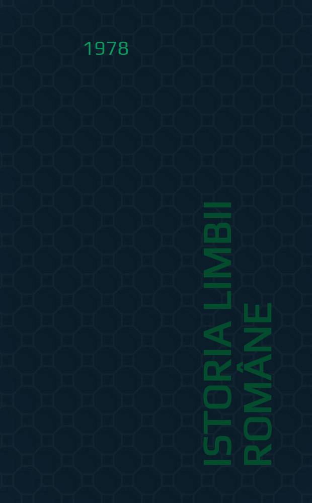 Istoria limbii române : Fonetică, morfosintaxă, lexic