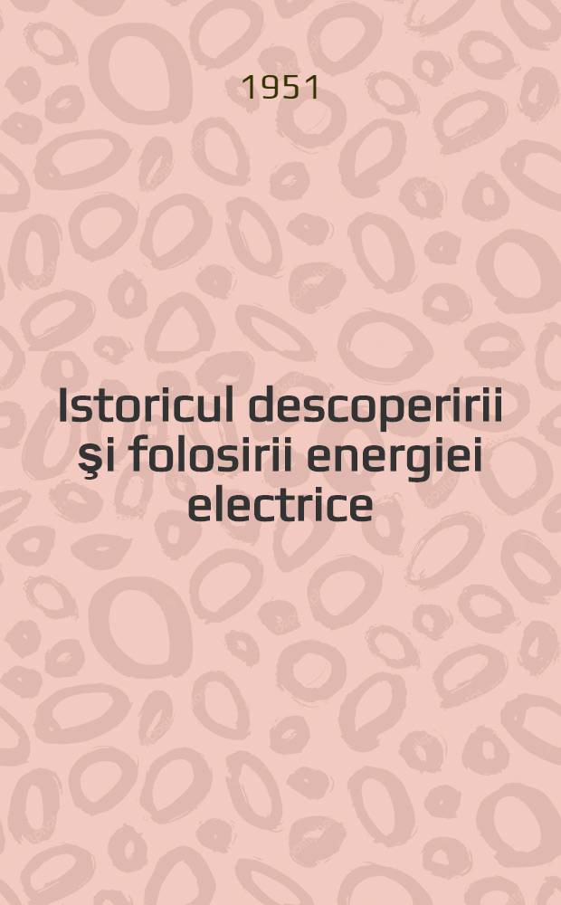 Istoricul descoperirii şi folosirii energiei electrice