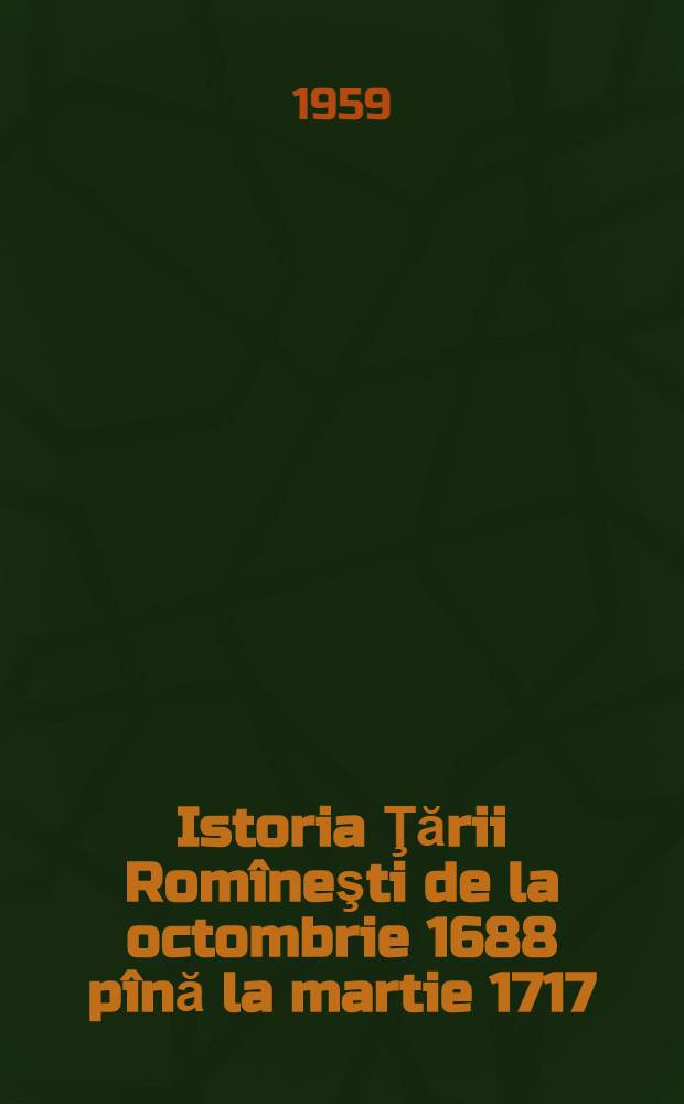 Istoria Ţării Romîneşti de la octombrie 1688 pînă la martie 1717 : Cronica anonimă