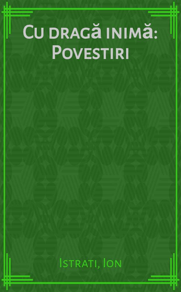 Cu dragă inimă : Povestiri