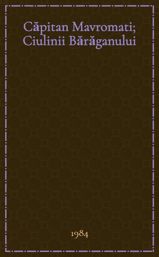 Căpitan Mavromati; Ciulinii Bărăganului: Povestiri / Panait Istrati; Il. de Gh. Cernăeanu