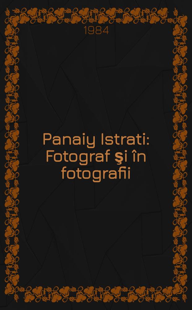 Panaiy Istrati : Fotograf şi &icirc;n fotografii : Album