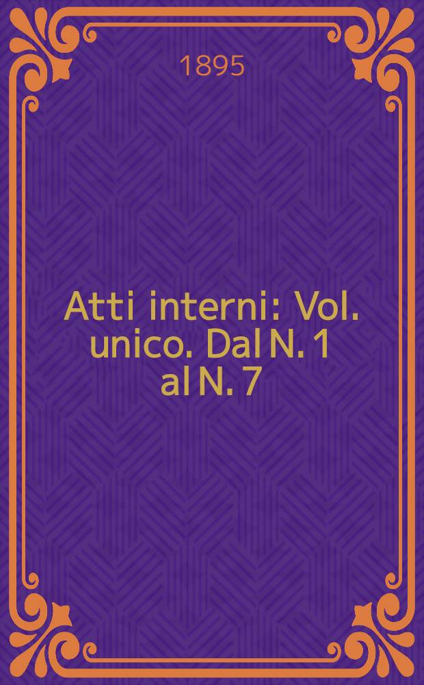 Atti interni : Vol. unico. Dal N. 1 al N. 7