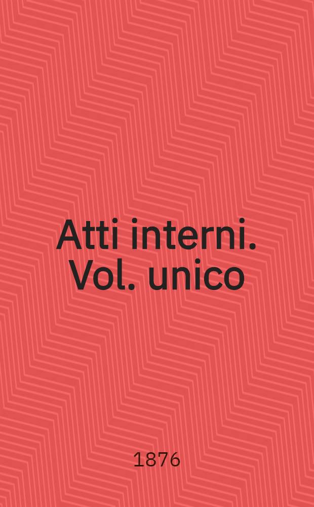 Atti interni. Vol. unico