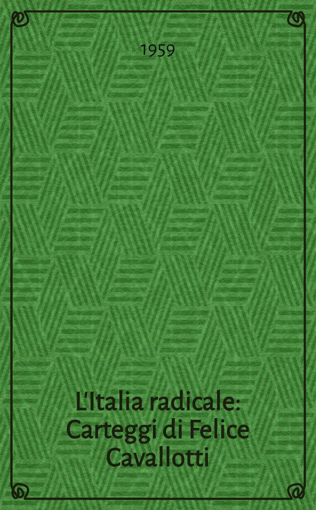 L'Italia radicale : Carteggi di Felice Cavallotti: 1867-1898