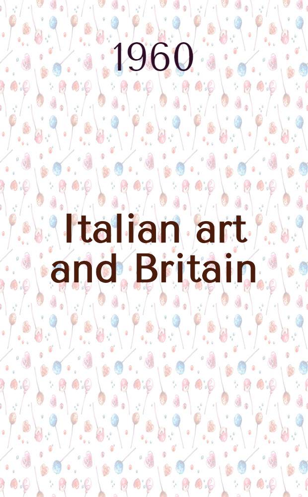 Italian art and Britain : Winter exhib., 1960 : A catalogue