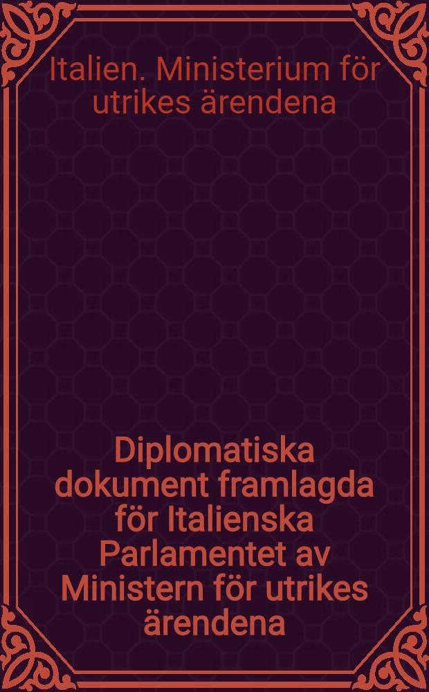 Diplomatiska dokument framlagda f&ouml;r Italienska Parlamentet av Ministern f&ouml;r utrikes &auml;rendena (Sonnino) : &Ouml;sterrike - Ungern