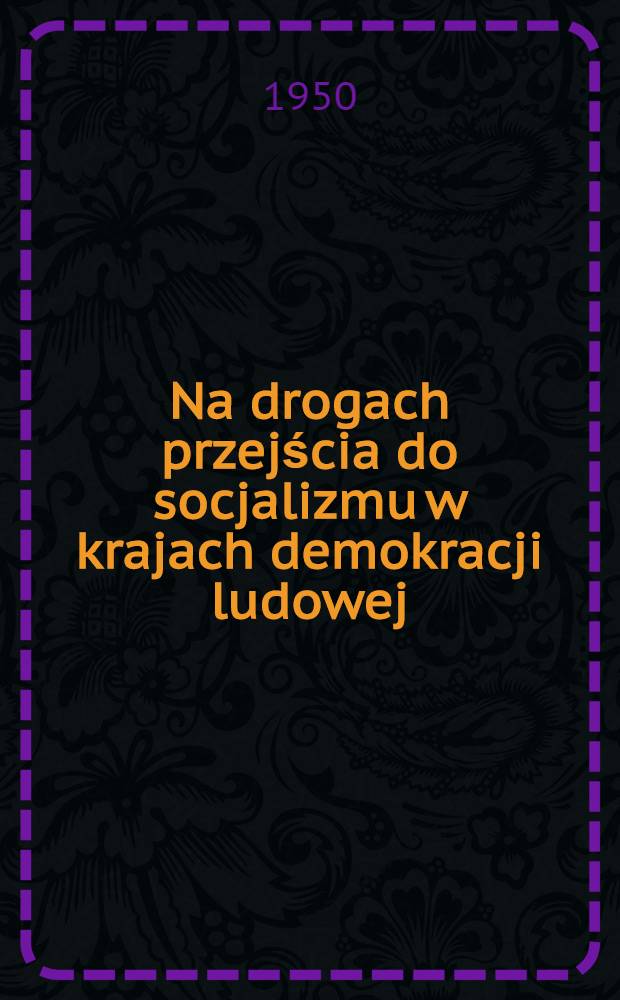 Na drogach przejścia do socjalizmu w krajach demokracji ludowej