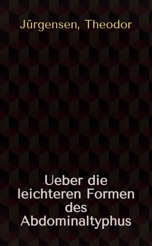 Ueber die leichteren Formen des Abdominaltyphus