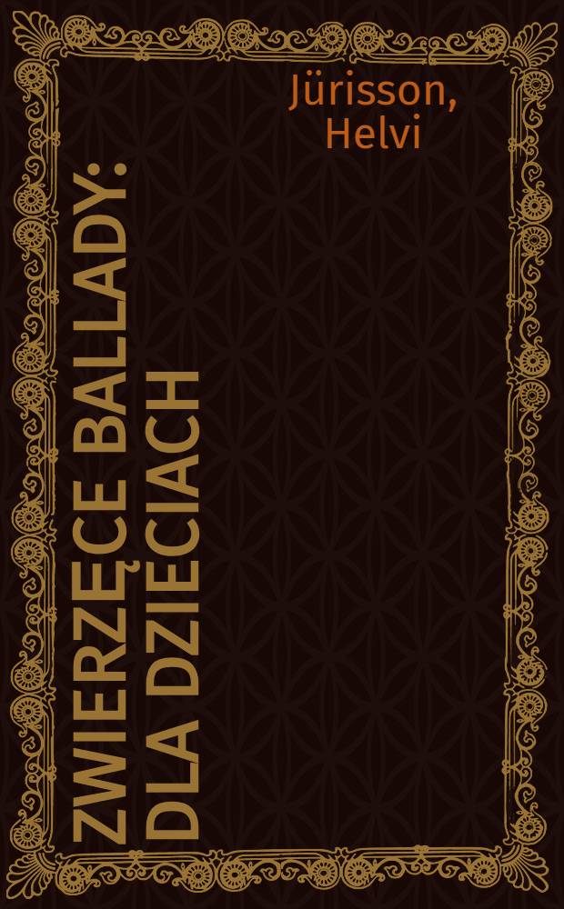 Zwierzęce ballady : Dla dzieciach