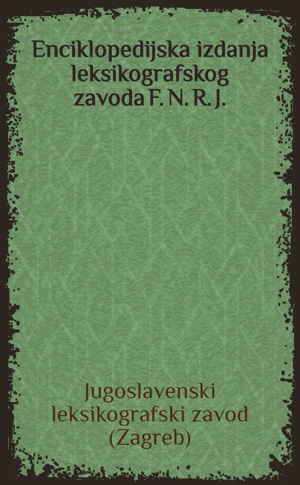 Enciklopedijska izdanja leksikografskog zavoda F. N. R. J.