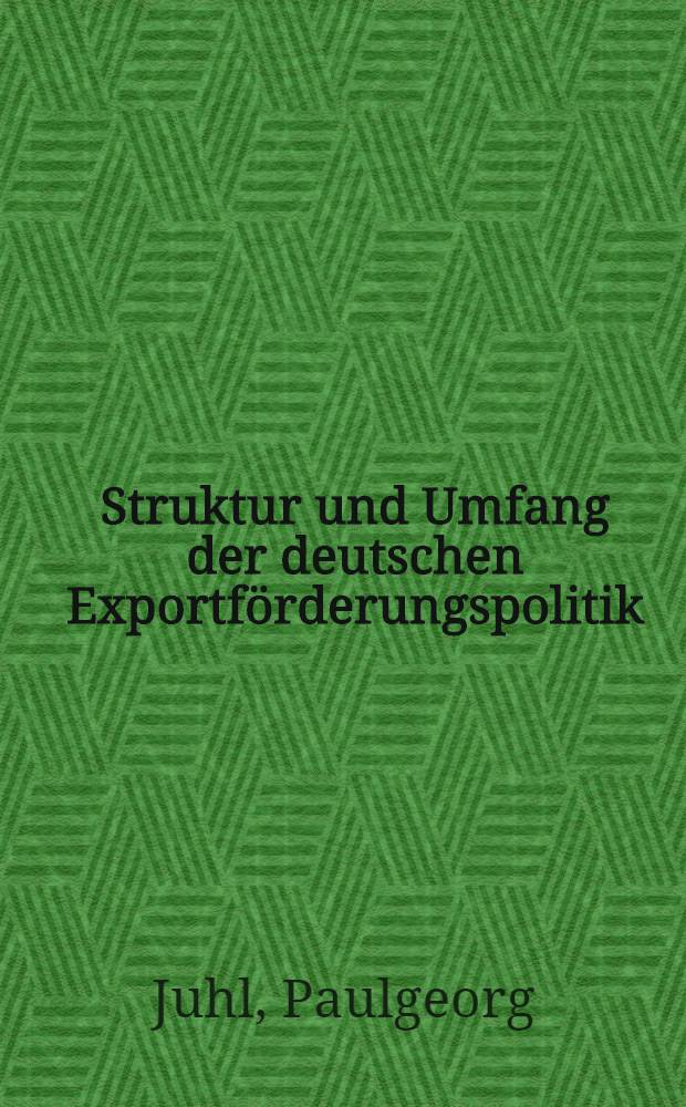 Struktur und Umfang der deutschen Exportförderungspolitik : Eine Bestansaufnahme