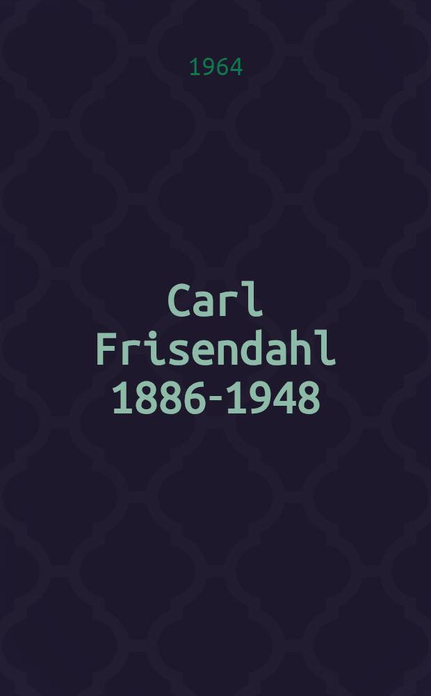 Carl Frisendahl 1886-1948