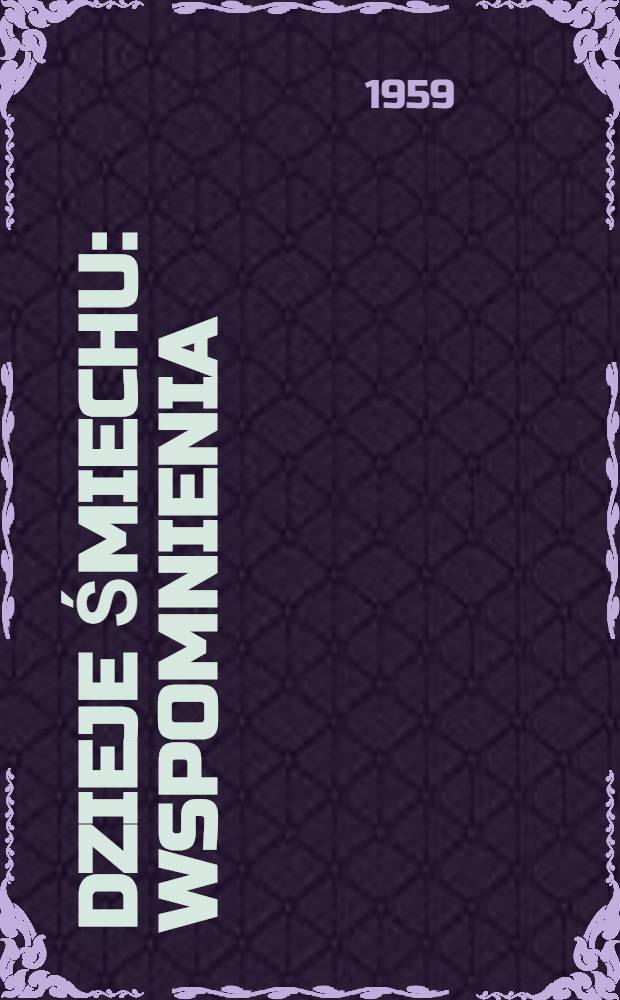 Dzieje śmiechu : Wspomnienia