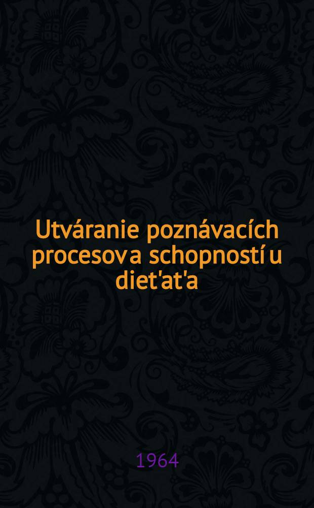 Utváranie poznávacích procesov a schopností u diet'at'a