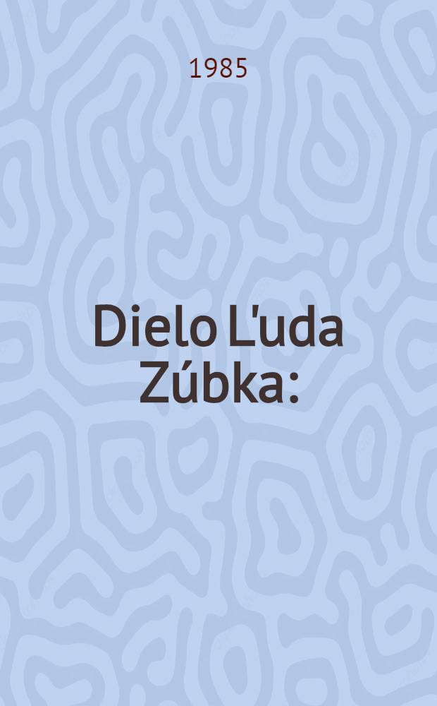 Dielo L'uda Z&uacute;bka : (Skryt&eacute; pramene, zastret&eacute; v&yacute;znamy)