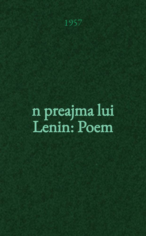 &Icirc;n preajma lui Lenin : Poem