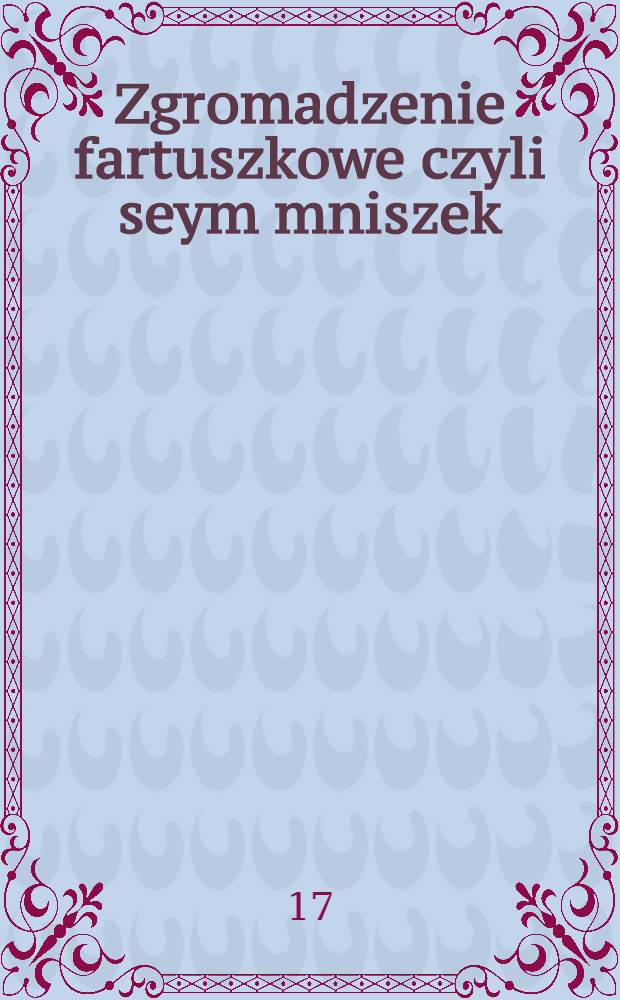 Zgromadzenie fartuszkowe czyli seym mniszek : Satyra