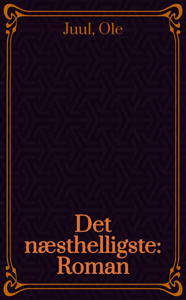 Det n&aelig;sthelligste : Roman