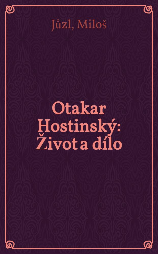 Otakar Hostinský : Život a dílo