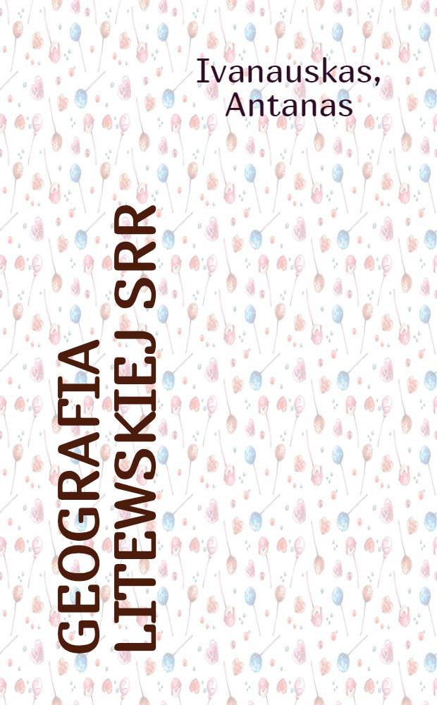 Geografia Litewskiej SRR : Dla klasy VII-VIII