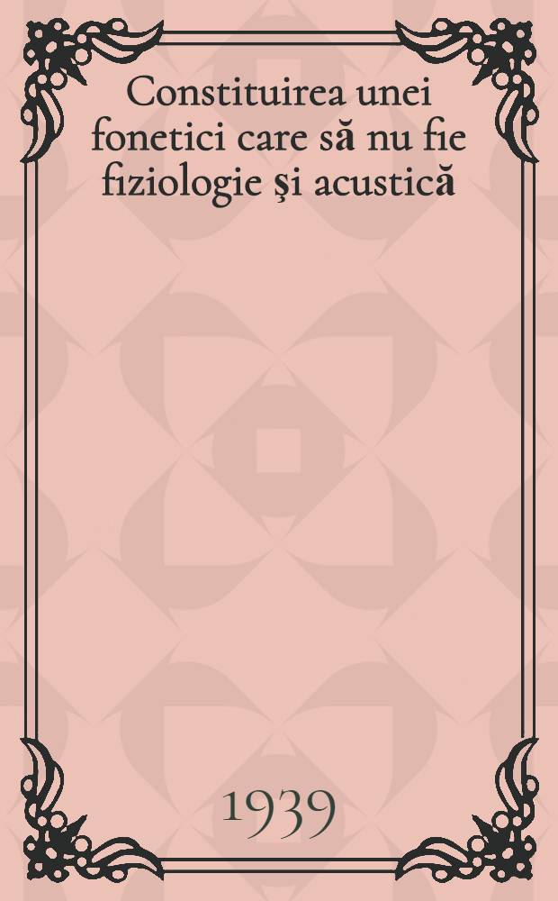 Constituirea unei fonetici care să nu fie fiziologie şi acustică