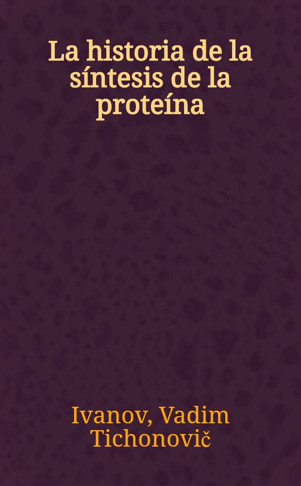 La historia de la síntesis de la proteína