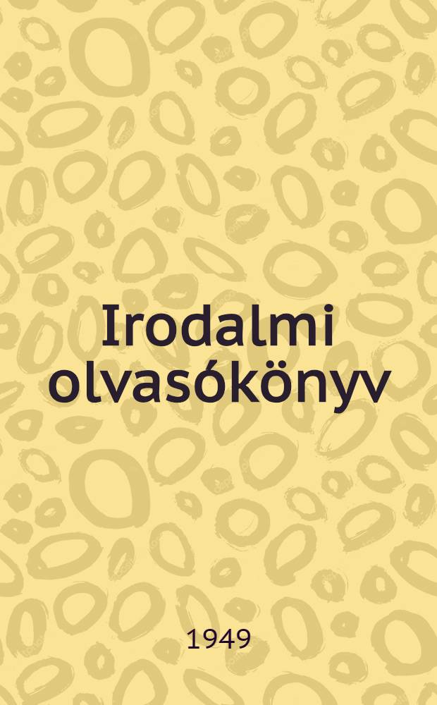 Irodalmi olvas&oacute;k&ouml;nyv : Az elemi iskol&aacute;k IV. oszt&aacute;lya sz&aacute;m&aacute;ra