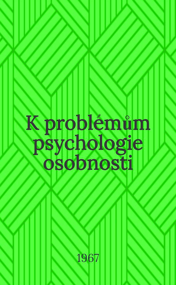 K probl&eacute;mům psychologie osobnosti : Sborn&iacute;k vybran&yacute;ch př&iacute;spěvků z 2. Sjezdu československ&eacute; psychologick&eacute; společnosti při ČSAV